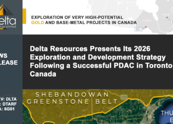 Delta Resources Presents Its 2026 Exploration and Development Strategy Following a Successful PDAC in Toronto, Canada