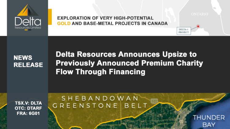 Delta Resources Announces Upsize to Previously Announced Premium Charity Flow Through Financing