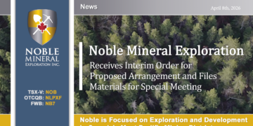 Noble Receives Interim Order for Proposed Arrangement and Files Materials for Special Meeting