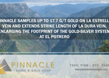 Pinnacle Samples up to 17.7 g/t Gold on La Estrella Vein and Extends Strike Length of La Dura Vein, Enlarging the Footprint of the Gold-Silver System at El Potrero