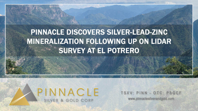 Pinnacle Discovers Silver-Lead-Zinc Mineralization Following up on LiDAR Survey at El Potrero