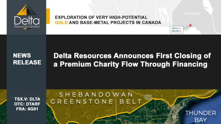 Delta Resources Announces First Closing of a Premium Charity Flow Through Financing