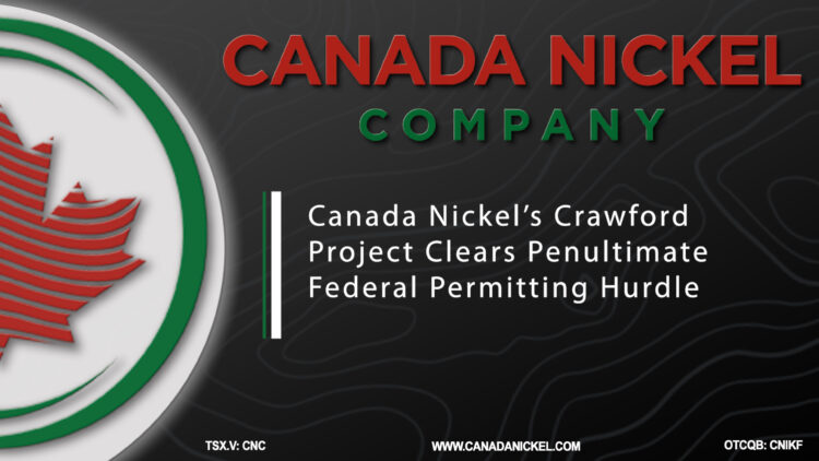 Canada Nickel’s Crawford Project Clears Penultimate Federal Permitting Hurdle