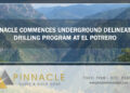 Pinnacle Commences Underground Delineation Drilling Program at El Potrero