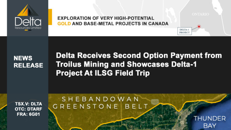 Delta Receives Second Option Payment from Troilus Mining and Showcases Delta-1 Project At ILSG Field Trip