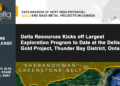Delta Resources Kicks off Largest Exploration Program to Date at the Delta-1 Gold Project, Thunder Bay District, Ontario