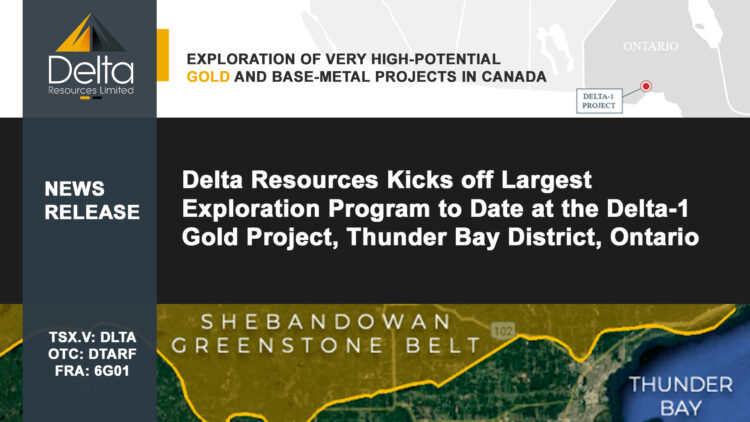 Delta Resources Kicks off Largest Exploration Program to Date at the Delta-1 Gold Project, Thunder Bay District, Ontario