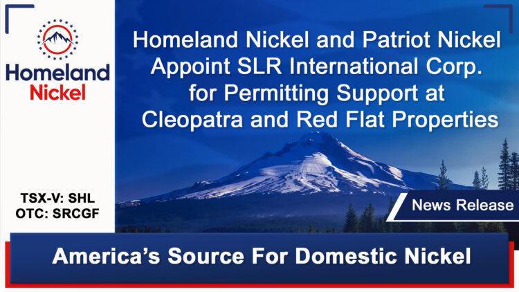 Homeland Nickel and Patriot Nickel Appoint SLR International Corporation for Permitting Support at Cleopatra and Red Flat Properties