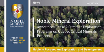 Noble Mineral Exploration Inc. Announces Phase 2 Summer Exploration Programs on Quebec Critical Minerals Projects