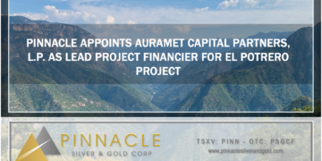 Pinnacle Appoints Auramet Capital Partners, L.P. as Lead Project Financier for El Potrero Project