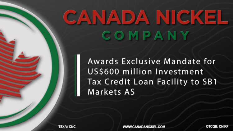 Canada Nickel Awards Exclusive Mandate for US$600 million Investment Tax Credit Loan Facility to SB1 Markets AS