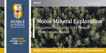 Noble Mineral Exploration Inc. to Acquire Lucas Gold Project from Canada Nickel