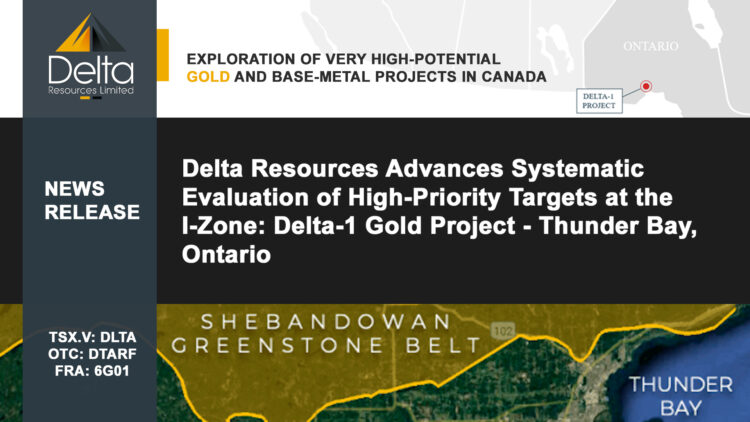 Delta Resources Advances Systematic Evaluation of High-Priority Targets at the I-Zone: Delta-1 Gold Project – Thunder Bay, Ontario