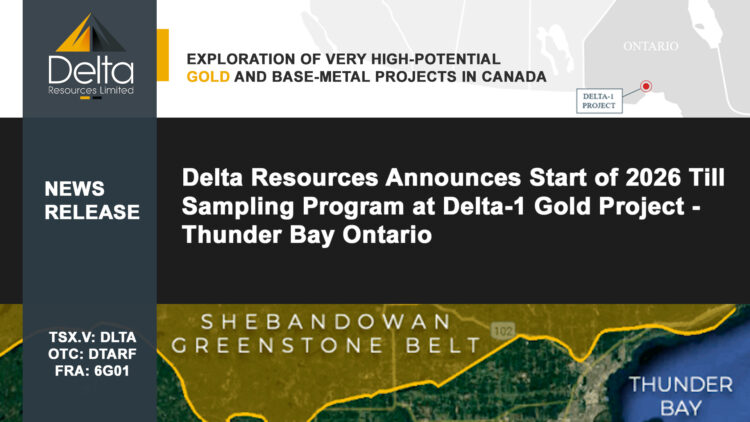 Delta Resources Announces Start of 2026 Till Sampling Program at Delta-1 Gold Project – Thunder Bay Ontario