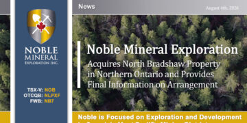 Noble Acquires North Bradshaw Property in Northern Ontario and Provides Final Information on Arrangement