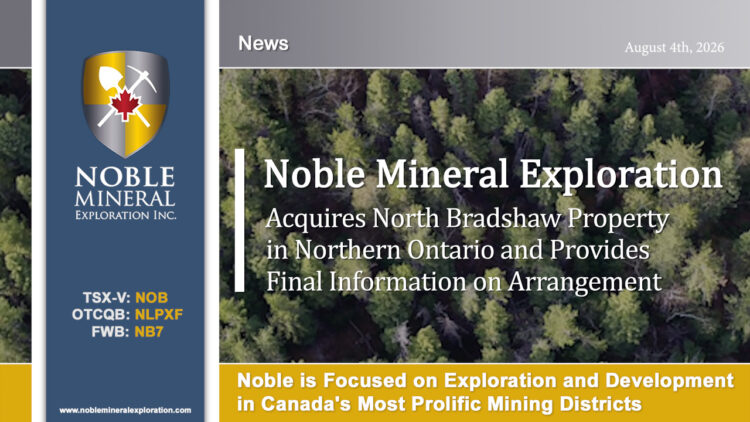 Noble Acquires North Bradshaw Property in Northern Ontario and Provides Final Information on Arrangement