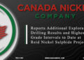 Canada Nickel Reports Additional Exploration Drilling Results and Highest Grade Intervals to Date at Reid Nickel Sulphide Project