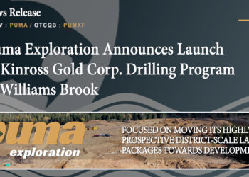 Puma Exploration Announces Launch of Kinross Gold Corp. Drilling Program at Williams Brook