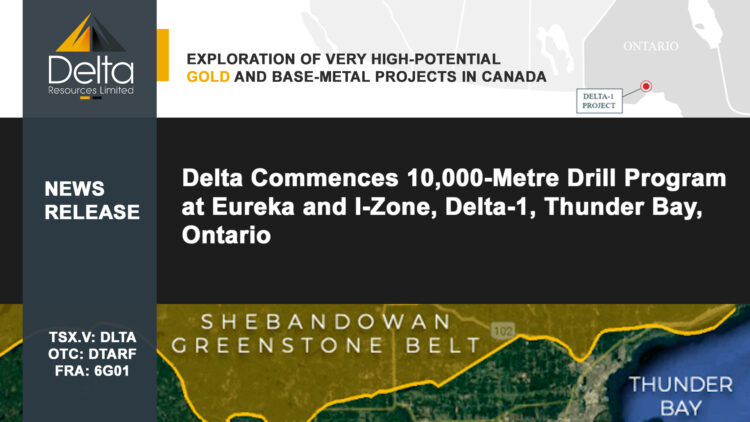 Delta Commences 10,000-Metre Drill Program at Eureka and I-Zone, Delta-1, Thunder Bay, Ontario