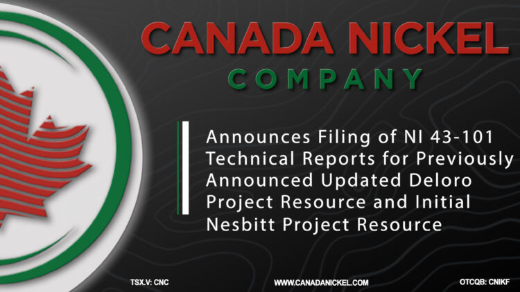 Canada Nickel Announces Filing of NI 43-101 Technical Reports for Previously Announced Updated Deloro Project Resource and Initial Nesbitt Project Resource