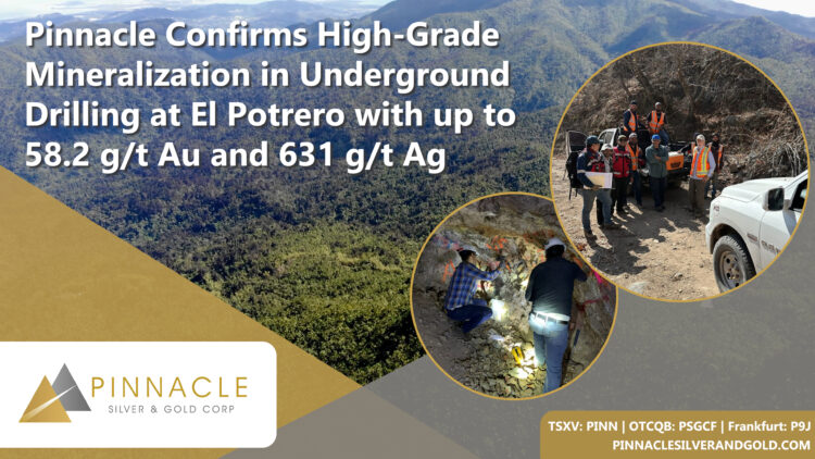 Pinnacle Confirms High-Grade Mineralization in Underground Drilling at El Potrero with up to 58.2 g/t Au and 631 g/t Ag