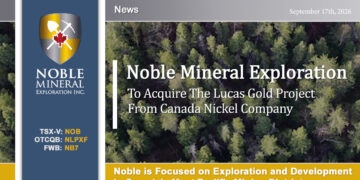 Noble Mineral Exploration to Acquire Lucas Gold Project from Canada Nickel Company