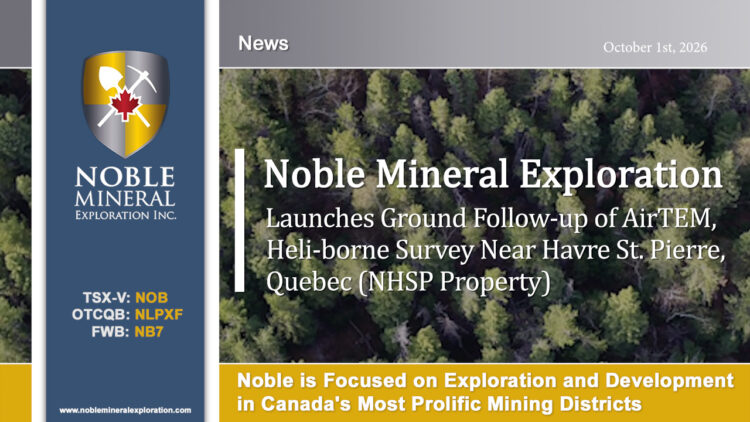 Noble Minerals launches ground follow-up of AirTEM, Heli-borne Survey Near Havre St. Pierre, Quebec (NHSP Property)