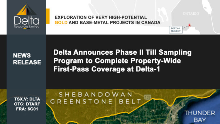 Delta Announces Phase II Till Sampling Program to Complete Property-Wide First-Pass Coverage at Delta-1