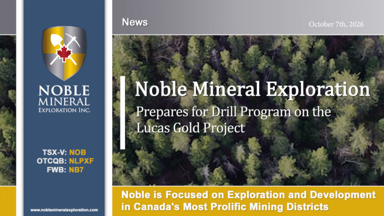 Noble Minerals Prepares for Drill Program on the Lucas Gold Project