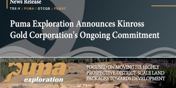 Puma Exploration Announces Kinross Gold Corporation’s Ongoing Commitment