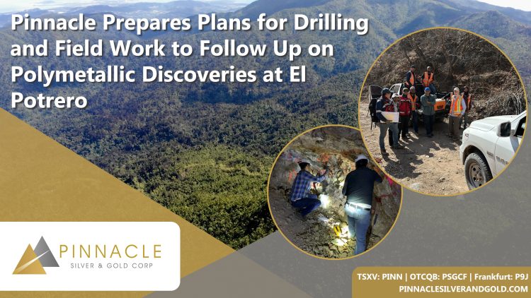 Pinnacle Prepares Plans for Drilling and Field Work to Follow Up on Polymetallic Discoveries at El Potrero